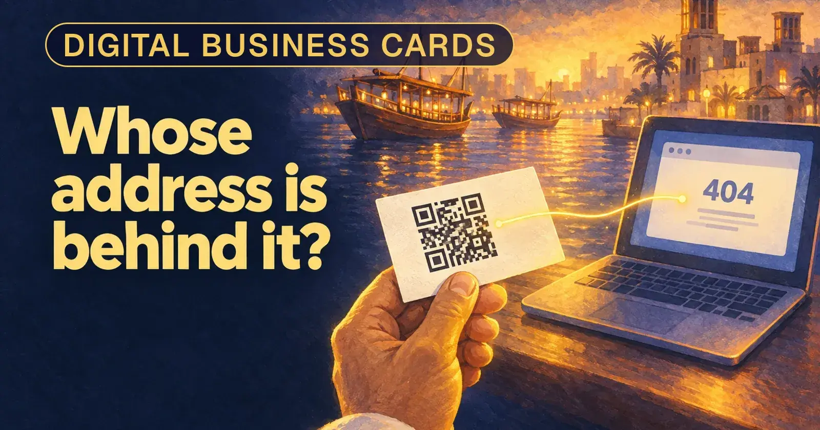 A hand holds a QR business card, a gold line leads to a laptop showing a 404, with the words Whose address is behind it