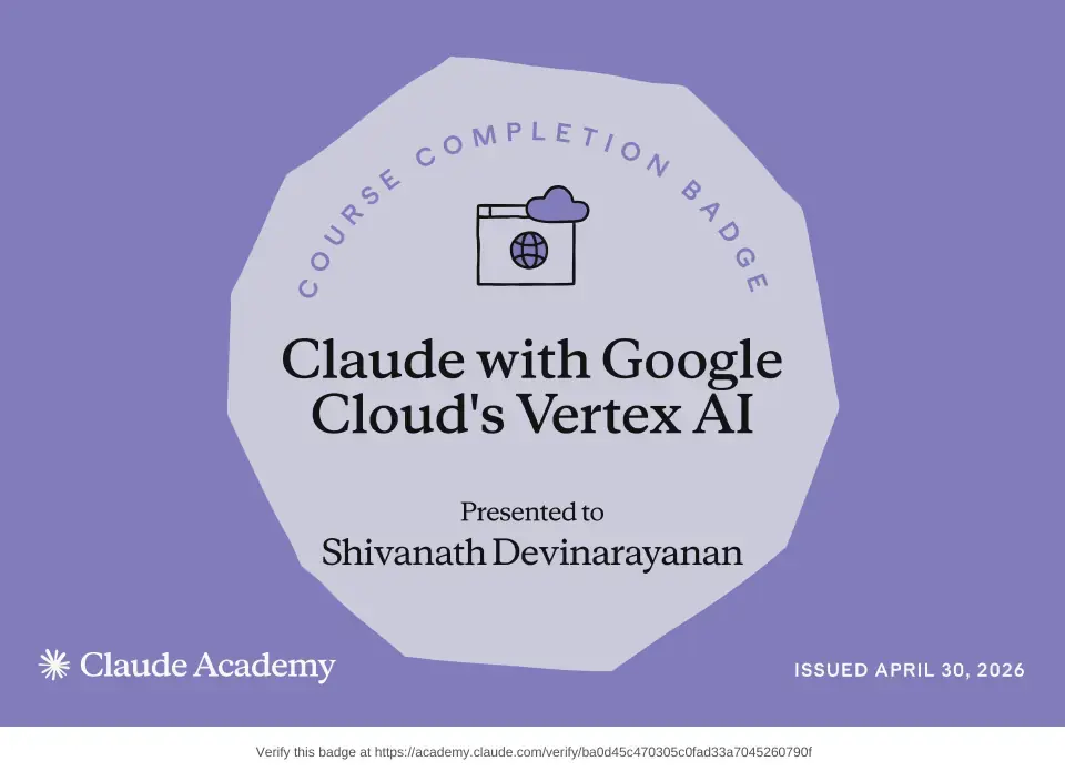 Course badge: Claude with Google Cloud Vertex AI, issued to Shivanath Devinarayanan by Claude Academy.