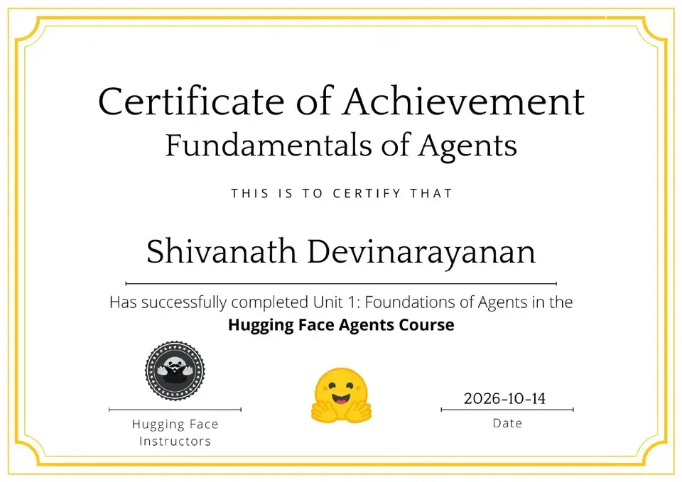Certificate: Hugging Face Agents Course, Unit 1: Foundations of Agents, issued to Shivanath Devinarayanan by Hugging Face.