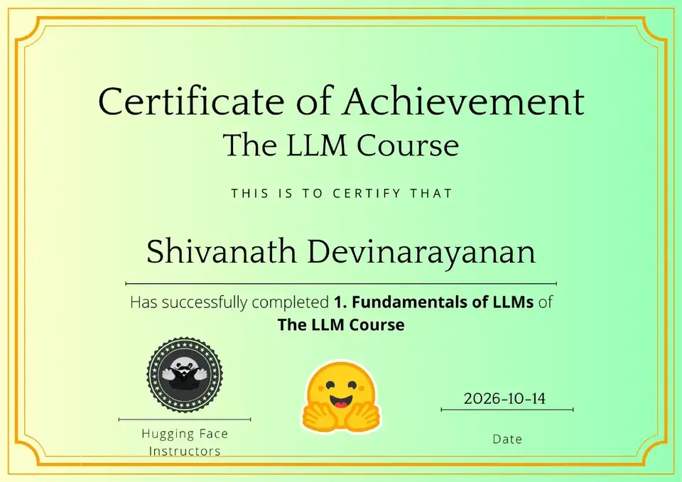 Certificate: Hugging Face LLM Course, Unit 1: Fundamentals of LLMs, issued to Shivanath Devinarayanan by Hugging Face.